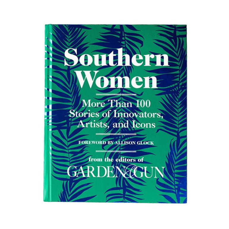 Southern Women: More Than 100 Stories of Innovators, Artists, and Icons