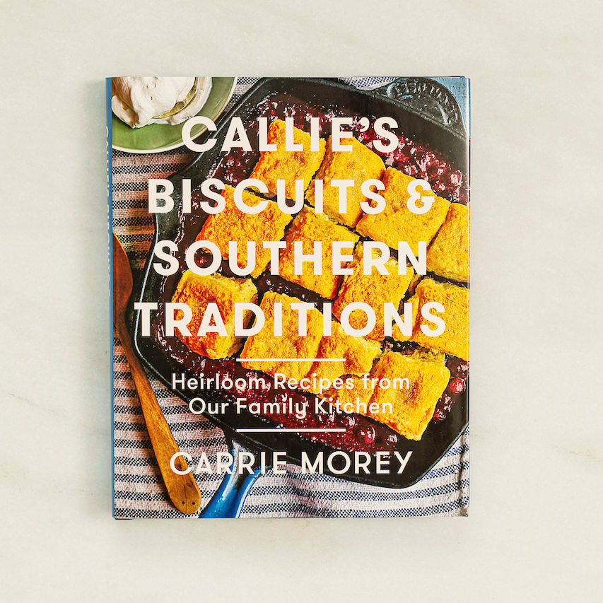 Callie's Biscuits & Southern Traditions Cookbook